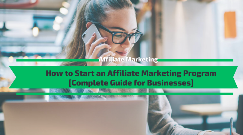 How to Start an Affiliate Marketing Program [Complete Guide]